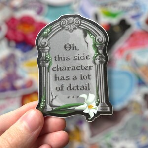 Oh, this side character has a lot of detail RIP rest in peace Bookish stickers