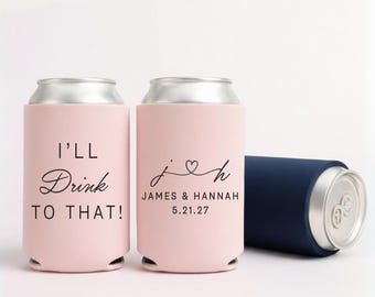 I'll Drink To That Wedding Can Cooler, Custom Wedding Favor, Custom Slim & Regular Can Cooler, Bridal Shower Drink Sleeve, Bulk Guest Favor