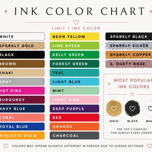 The image is an ink color chart that provides a visual guide to various ink colors, including sparkly gold, neon yellow, black, lime green, Kelly green, sparkly silver, sparkly copper, brown, forest green, sparkly rose, khaki, teal, grey, hot pink, mint, burgundy, light pink, deep purple, navy blue, royal blue, orange, and charcoal. The chart also includes the text "INK COLOR CHART" and "LIMIT 1 INK COLOR" to indicate the available colors and the maximum number of colors to be used.