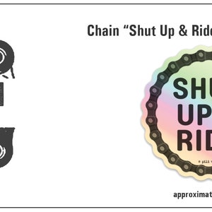 May include: A holographic sticker with a black chain design and the text "SHUT UP & RIDE". The sticker is approximately 3 inches by 3 inches.