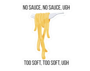 Spaghetti - No Sauce, Too Soft Kiss-Cut Sticker