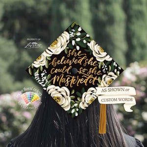 Custom Graduation Cap Topper | Printed Topper | Hand-Illustrated Original Designs | She Believed She Could So She Mastered It | Florals