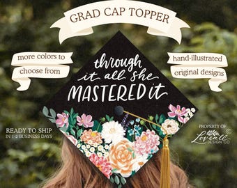 Ready to Ship Graduation Cap Toper, Through It All She Mastered It, Masters Degree, Hand-Illustrated Florals, Hand-Lettering