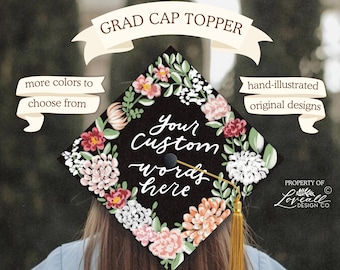 Custom Graduation Cap Topper,  Hand-Illustrated Florals, Hand-Lettering, Florals, Choose Your Words, Graduate, Grad Cap