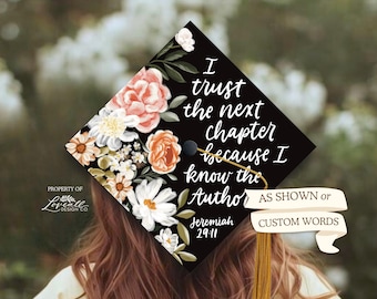 Custom Graduation Cap Topper | Printed Topper | Hand-Illustrated Original Designs | I Trust The Next Chapter Because I Know The Author