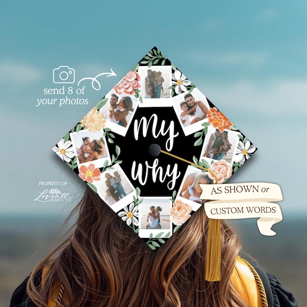 Add Your Photos Graduation Cap Topper | Printed | Hand-Illustrated Original Designs | My Why | Florals, Flowers