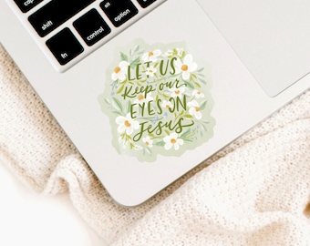 Let Us Keep Our Eyes On Jesus  Sticker, Scripture Lettering Sticker, Laptop sticker, Waterbottle Sticker, christian Gift