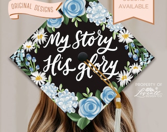 My Story His Glory Graduation Cap Topper,  Cassandra Floral Design Grad Cap,  Senior Graduation, Grad Cap Topper, Printed