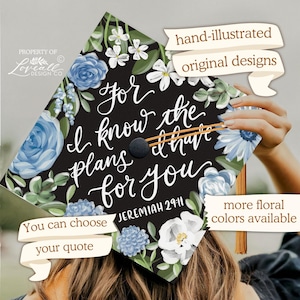 Custom Graduation Cap Topper, For I Know The Plans I Have For You, Jeremiah 29:11, Scripture, Hand-Lettering, Hand-Illustrated Florals