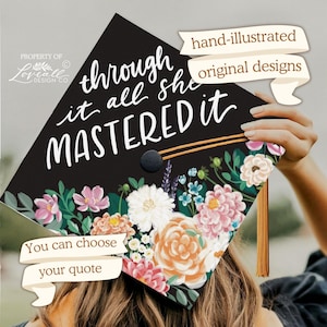 Custom Graduation Cap Toper, Through It All She Mastered It, Masters Degree, Hand-Illustrated Florals, Hand-Lettering