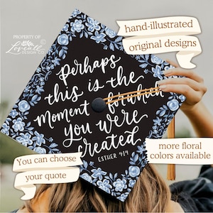 Custom Graduation Cap Topper, Perhaps This Is The Moment You Were Created, Hand-Illustrated Florals, Hand-Lettering, Bows