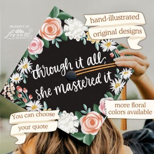 Custom Graduation Cap Topper, Through It All She Mastered It, Masters Degree, Hand-Illustrated Florals, Hand-Lettering