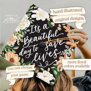 Custom Graduation Cap Topper, It&#39;s A Beautiful Day To Save Lives, Nursing, Nurse, Stethoscope, Grey&#39;s Anatomy, Hand-Illustrated Florals