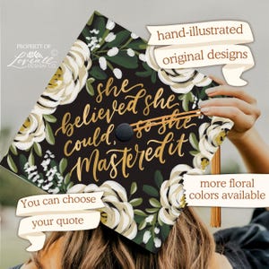 Cappello da laurea personalizzato, She Believed She Could So She Mastered It, Laurea magistrale, Fiori illustrati a mano, Lettering a mano