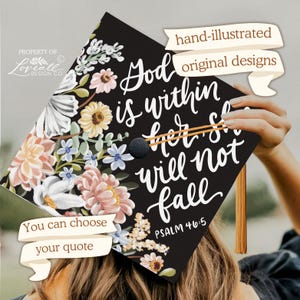 Custom Graduation Cap Topper, God Is Within Her She Will Not Fall, Psalm 46:5, Scripture,  Hand-Illustrated Florals, Hand-Lettering