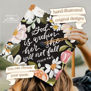 Custom Graduation Cap Topper, God Is Within Her She Will Not Fail, Scripture, Psalm 46:5,  Hand-Illustrated Florals, Hand-Lettering