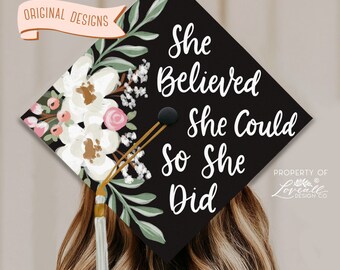 She Believed She Could So She Did Graduation Cap Topper, Valley Floral Design Grad Cap,  Senior Graduation, Grad Gift, Nursing, Teaching