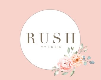 Rush order (bumps you to the front of the line)