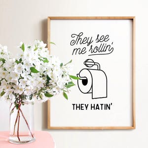 Funny bathroom print, INSTANT DOWNLOAD, They see me rollin, Bathroom wall decor, Bathroom wall art, Funny wall art, Dorm decor, Bathroom art image 2