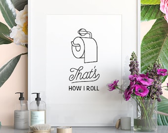 Funny bathroom print, PRINTABLE art, That&#39;s how i roll, Bathroom sign, Bathroom art, Bathroom decor, Bathroom wall art, Funny wall art, Dorm