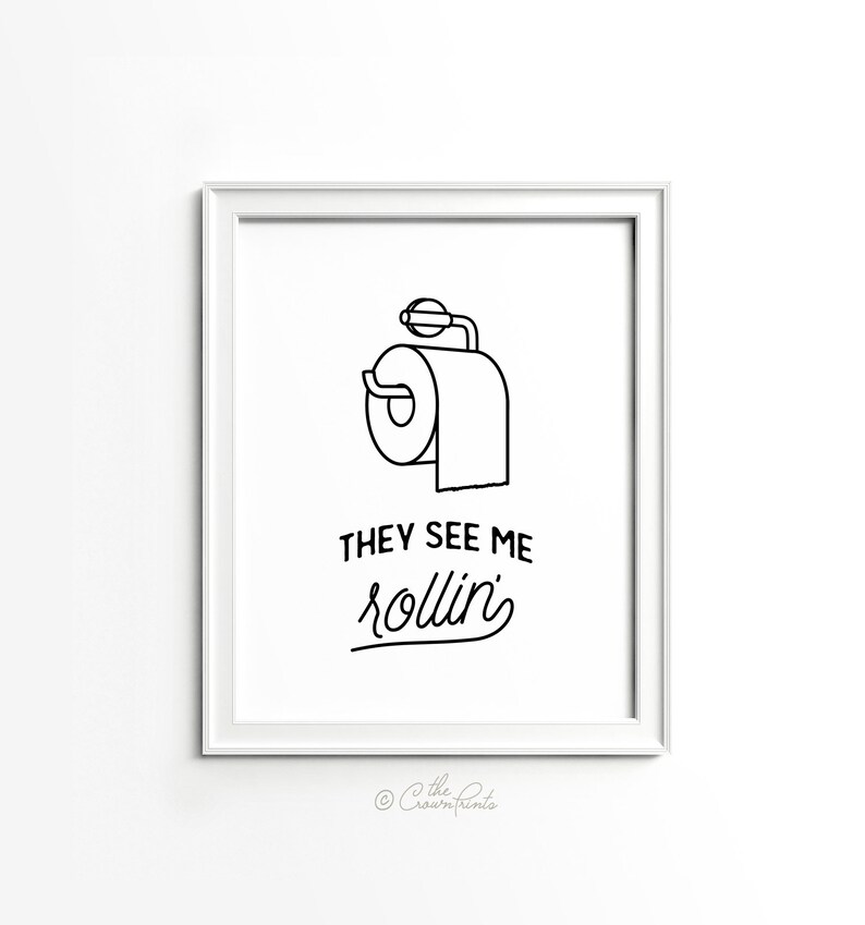 Bathroom art, They see me rollin, PRINTABLE art, Funny bathroom signs, Bathroom wall decor, Dorm decor, Funny wall art, Toilet paper sign image 5