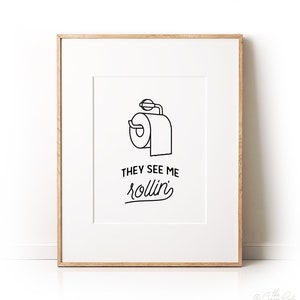 Bathroom art, They see me rollin, PRINTABLE art, Funny bathroom signs, Bathroom wall decor, Dorm decor, Funny wall art, Toilet paper sign image 8