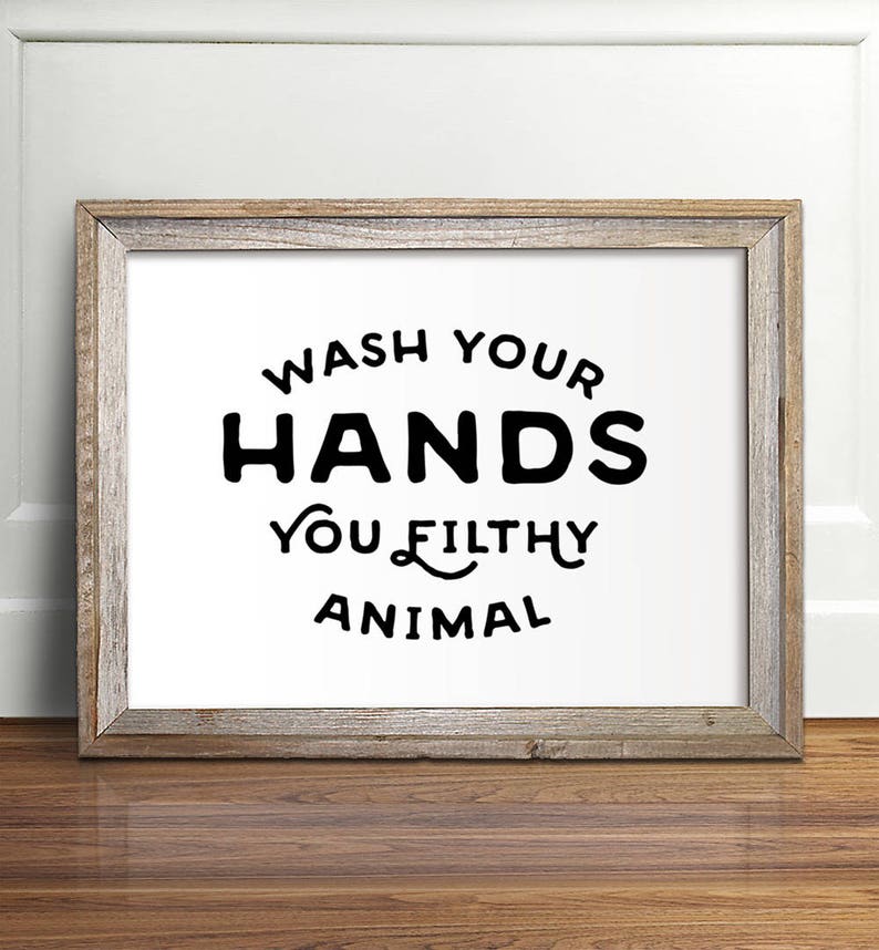Wash Your Hands you filthy animal PRINTABLE art Funny Etsy