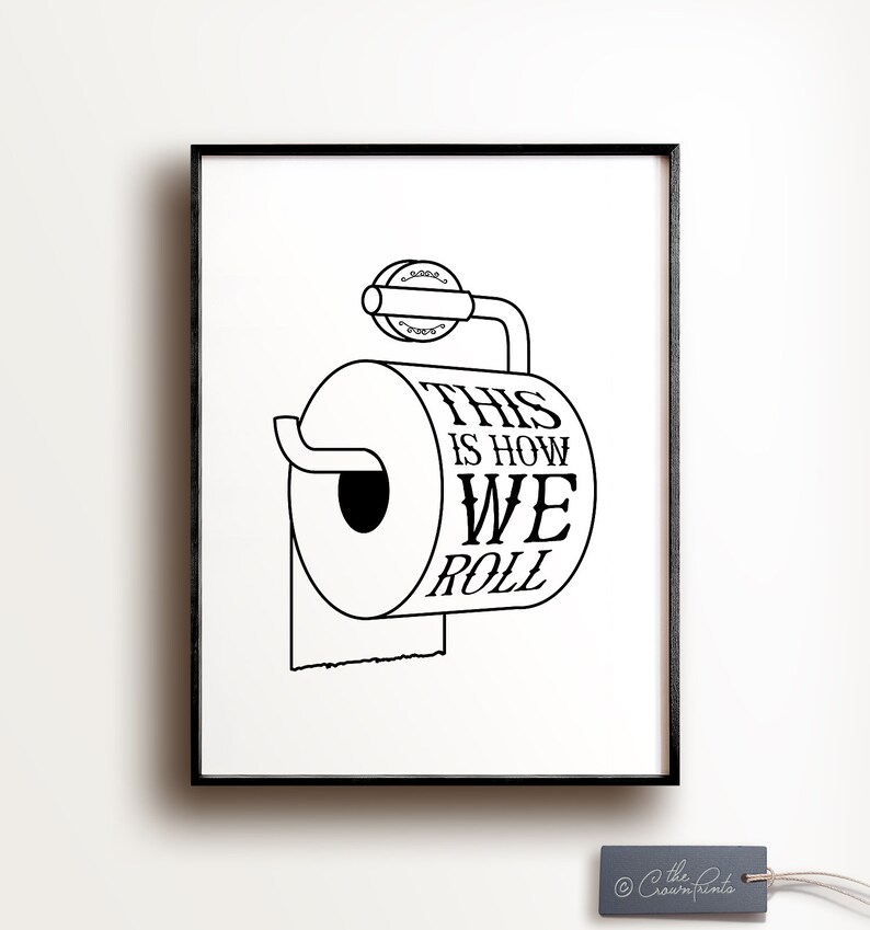 This is how we roll, PRINTABLE toilet artwork, Humorous wall decor, Amusing toilet signs or symptoms, Lavatory prints, Quotation prints, Rest room decor, Small children artwork graphic about Printable Bathroom Art known as This is how we roll, PRINTABLE lavatory artwork, Humorous wall decor, Amusing rest room signs or symptoms, Rest room prints, Estimate prints, Lavatory decor, Small children artwork