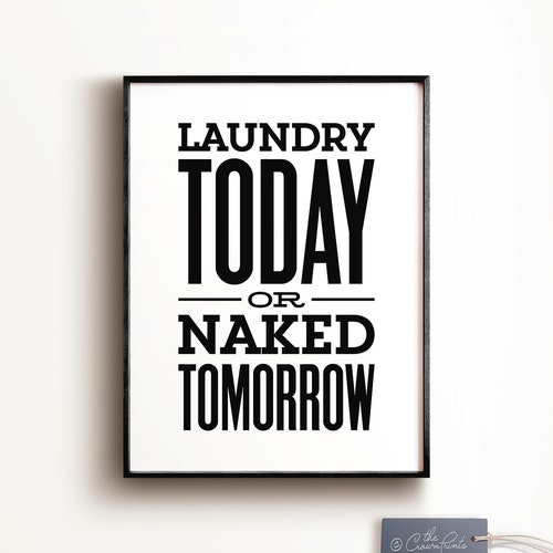 Laundry Today Naked Tomorrow Bathroom Home Quote Wall Art Print Poster Black 