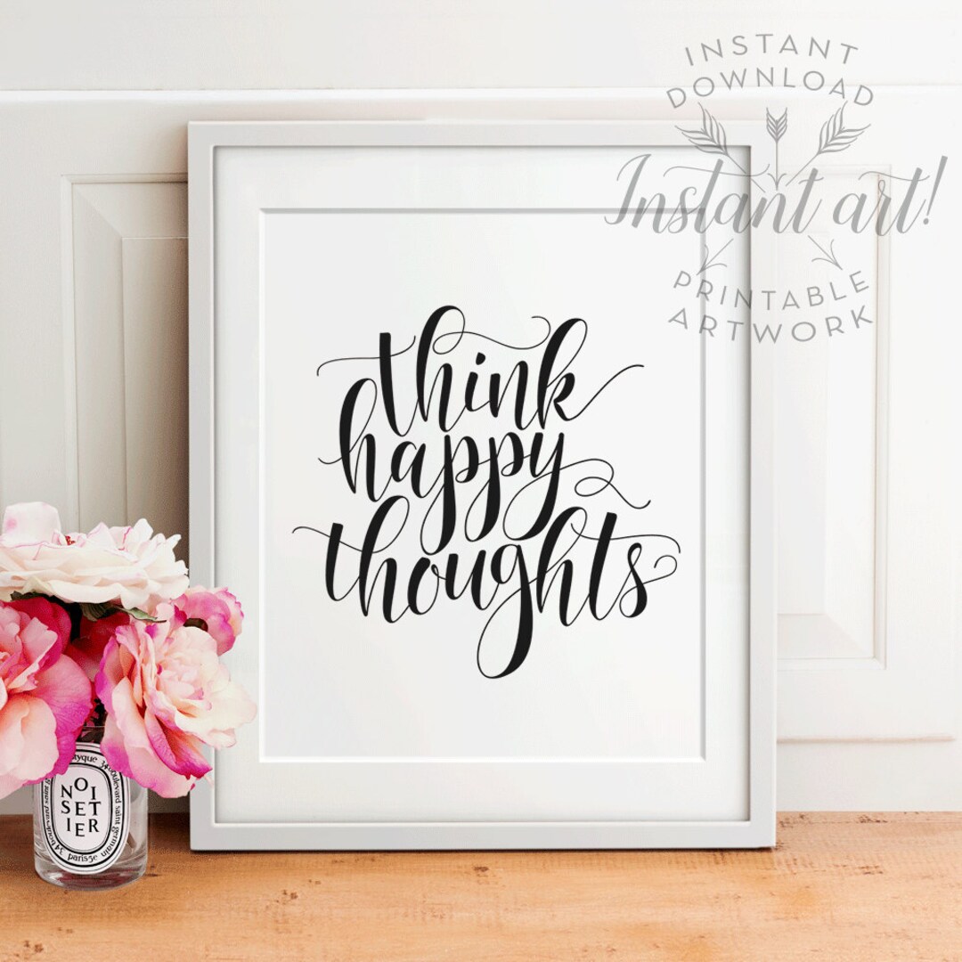 Think Happy Thoughts PRINTABLE Inspirational Quoteprintable - Etsy