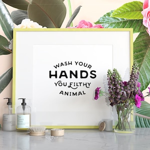 Wash Your Hands you filthy animal, PRINTABLE art, Funny bathroom wall decor, Kids bathroom art, Wash room decor, Humorous bathroom decor