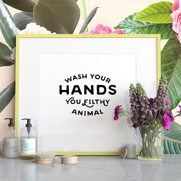 Wash Your Hands you filthy animal, PRINTABLE art, Funny bathroom wall decor, Kids bathroom art, Wash room decor, Humorous bathroom decor
