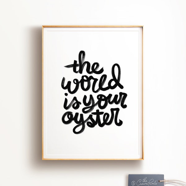 Inspirational quote, PRINTABLE art, The world is your oyster, Inspirational poster, Black and white poster, Handwritten quotes, Motivational