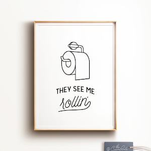 Bathroom art, They see me rollin, PRINTABLE art, Funny bathroom signs, Bathroom wall decor, Dorm decor, Funny wall art, Toilet paper sign image 4