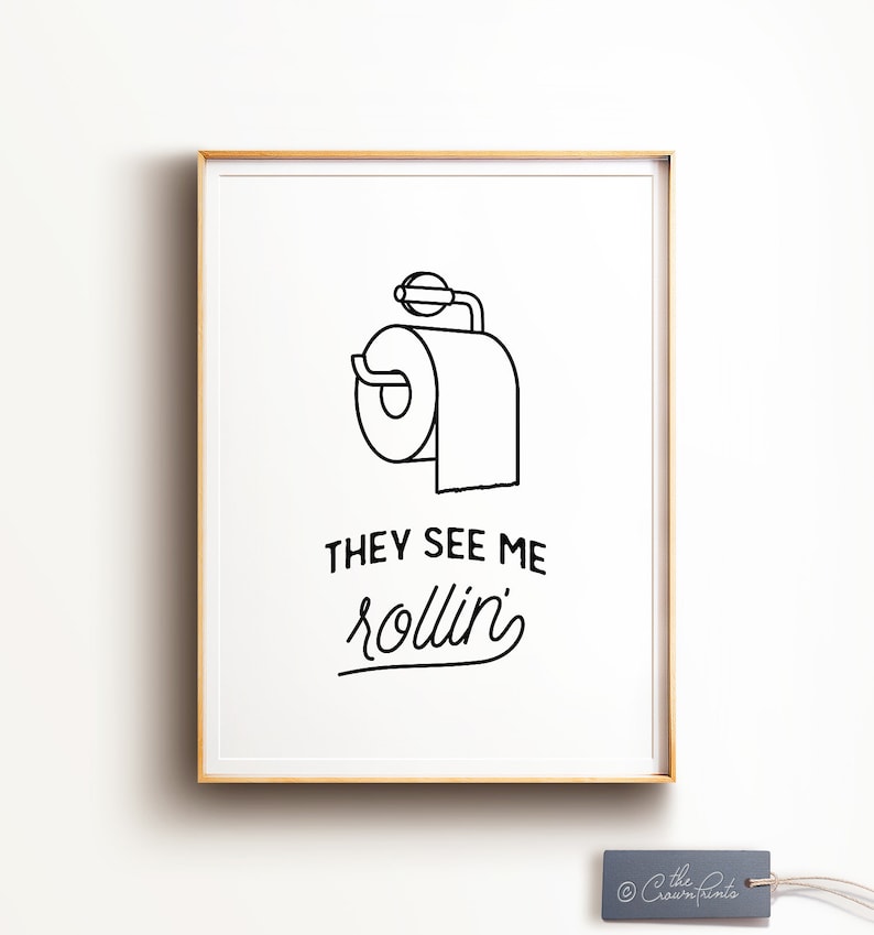 Bathroom art, They see me rollin, PRINTABLE art, Funny bathroom signs, Bathroom wall decor, Dorm decor, Funny wall art, Toilet paper sign image 4