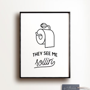 Bathroom art, They see me rollin, PRINTABLE art, Funny bathroom signs, Bathroom wall decor, Dorm decor, Funny wall art, Toilet paper sign image 1