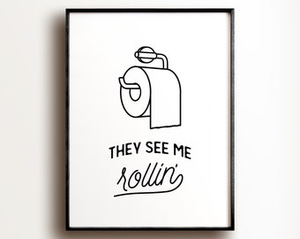 Bathroom art, They see me rollin, PRINTABLE art, Funny bathroom signs, Bathroom wall decor, Dorm decor, Funny wall art, Toilet paper sign