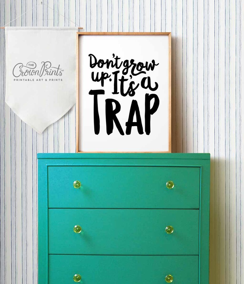 Don't Grow up It's a Trap PRINTABLE Art Nursery Art | Etsy