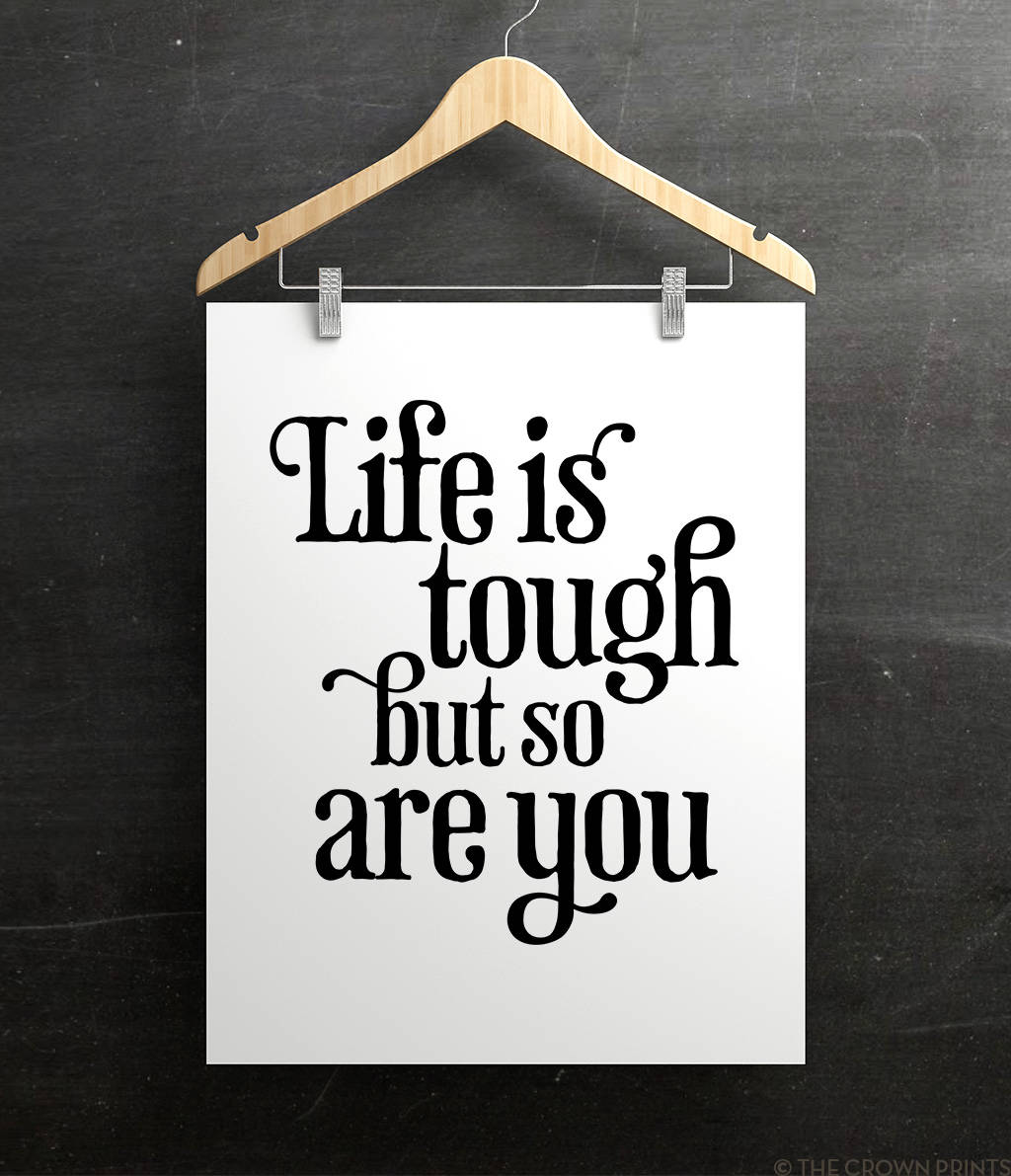 Life is Tough but so Are You PRINTABLE Art Inspirational Etsy