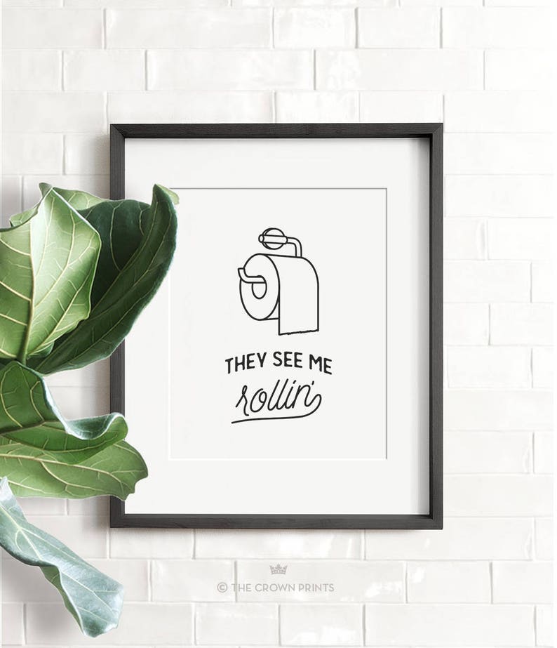 Bathroom art, They see me rollin, PRINTABLE art, Funny bathroom signs, Bathroom wall decor, Dorm decor, Funny wall art, Toilet paper sign image 2