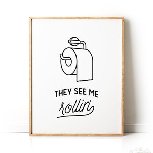 Bathroom art, They see me rollin, PRINTABLE art, Funny bathroom signs, Bathroom wall decor, Dorm decor, Funny wall art, Toilet paper sign image 7