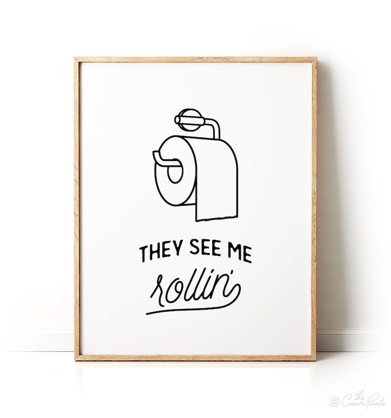 Bathroom art, They see me rollin, PRINTABLE art, Funny bathroom signs, Bathroom wall decor, Dorm decor, Funny wall art, Toilet paper sign image 7