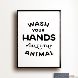 Wash Your Hands sign, PRINTABLE art, Bathroom art, Bathroom wall decor, Funny bathroom decor, Funny wall art, You filthy animal, Funny art
