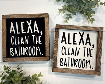 Alexa Clean The Bathroom Mini Sign 6x6