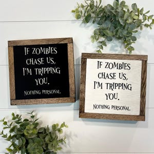 If Zombies Chase Us I&#39;m Tripping You Nothing Personal Mini Sign
