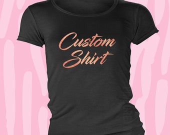 Custom T-Shirt - Foil or Matte Designs