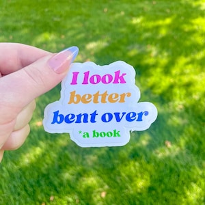 I Look Better Bent Over a Book, Waterproof Vinyl Sticker, stickers for book lovers