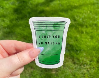 I love you so Matcha Sticker, Waterproof Vinyl Sticker