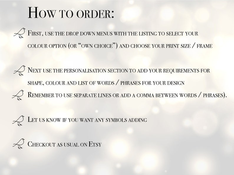 May include: Instructions on how to order, with text that reads: "How to order: First, use the drop down menus... Next use the personalisation section... Remember to use separate lines... Let us know if you want any symbols adding... Checkout as usual on Etsy."