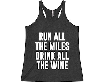 Run All The Miles Drink All The Wine - Funny Workout Tank, Wine, Running, Running Tank, Funny Running Tank, Gym Tank, Motivation Tank, Run